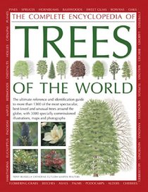 The Illustrated Encyclopedia of Trees of the World: The ultimate reference and identification guide to more than 1300 of the most spectacular, ... illustrations, maps and photographs