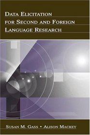 Data Elicitation for Second and Foreign Language Research (Second Language Acquisition Research Series)