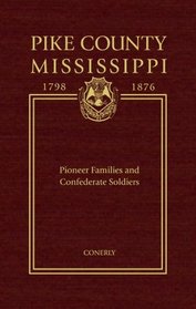 Pike County, Mississippi, 1798-1876: Pioneer Families and Confederate Soldiers: Reconstruction and Redemption