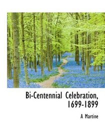 Bi-Centennial Celebration, 1699-1899