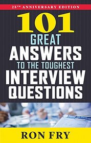 101 Great Answers to the Toughest Interview Questions, 25th Anniversary Edition