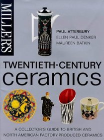Twentieth-Century Ceramics: A Collector's Guide to British and American Factorry Production (Millers)