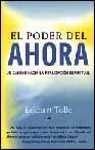 El poder del ahora/ The Power of Now: Un camino hacia la realizacion espiritual/ A Guide to Spiritual Enlightenment