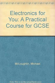 Electronics for You a Practical Course for Gcse