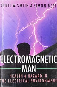 Electromagnetic Man: Health and Hazard in the Electrical Environment