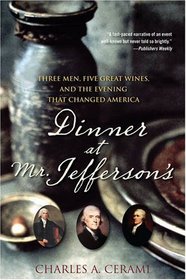 Dinner at Mr. Jefferson's: Three Men, Five Great Wines, and the Evening That Changed America