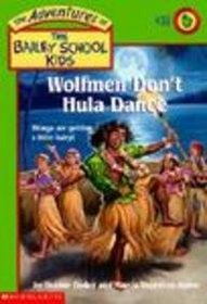 Wolfmen Don't Hula Dance (Adventures of the Bailey School Kids (Library))