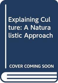 Explaining Culture: A Naturalistic Approach