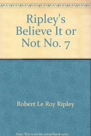 BELIEVE NOT  7 (Ripley's Believe It or Not!)