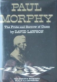 Paul Morphy: The pride and sorrow of chess