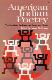 American Indian Poetry: The Standard Anthology of Songs and Chants