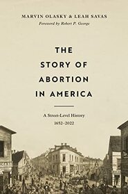 The Story of Abortion in America: A Street-Level History, 1652?2022