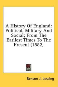 A History Of England: Political, Military And Social; From The Earliest Times To The Present (1882)