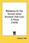 Blindness Or The Second Sense Restored And Lost: A Poem (1839)
