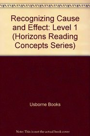 Recognizing Cause and Effect: Level 1 (Horizons Reading Concepts Series)