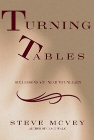 Turning Tables: Six Lessons You Need to Unlearn