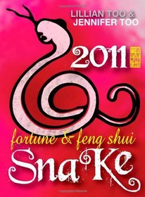 Lillian Too & Jennifer Too Fortune & Feng Shi 2011 Snake (Lillian Too & Jennifer Too Fortune & Feng Shui)