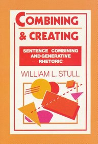 Combining and Creating: Sentence Combining and Generative Rhetoric