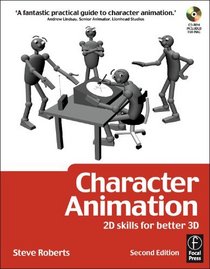 Character Animation: 2D Skills for Better 3D, Second Edition (Focal Press Visual Effects and Animation)