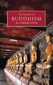 The Essence of Buddhism: An Illuminated Insight into One of the World's Major Religions
