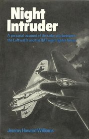 Night intruder: A personal account of the radar war between the RAF and Luftwaffe nightfighter forces