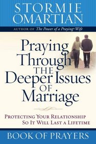 Praying Through the Deeper Issues of Marriage Book of Prayers