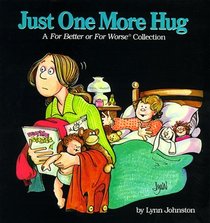 Just One More Hug (For Better or for Worse Collections)