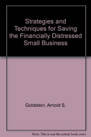 Strategies and Techniques for Saving the Financially Distressed Small Business