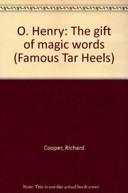 O. Henry: The gift of magic words (Famous Tar Heels)