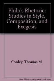 Philo's Rhetoric: Studies in Style, Composition, and Exegesis (Monograph / Center for Hermeneutical Studies)