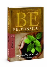 Be Responsible (1 Kings): Being Good Stewards of God's Gifts (The BE Series Commentary)