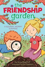 A Squirmy, Wormy Surprise (The Friendship Garden)