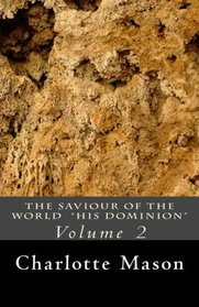 The Saviour of the World - Vol. 2: His Dominion (Volume 2)
