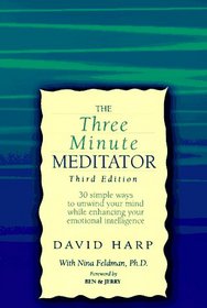 The Three Minute Meditator: 30 Simple Ways to Unwind Your Mind While Enhancing Your Emotional Intelligence