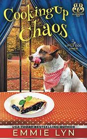 Cooking Up Chaos (Little Dog Diner, Bk 4)