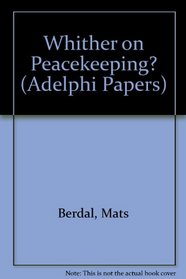 Whither U.N. Peacekeeping? (Adelphi Papers)