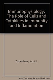 Immunophysiology: The Role of Cells and Cytokines in Immunity and Inflammation