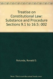 Treatise on Constitutional Law: Substance and Procedure Sections 9.1 to 16.5