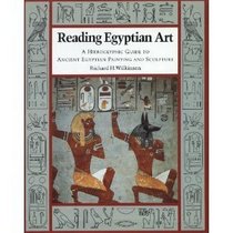 Reading Egyptian Art: A Hieroglyphic Guide to Ancient Egyptian Painting and Sculpture