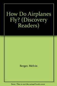 How Do Airplanes Fly? (Discovery Readers)