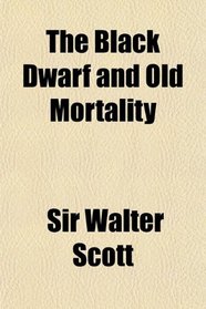 The Black Dwarf and Old Mortality