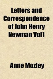 Letters and Correspondence of John Henry Newman Vol1