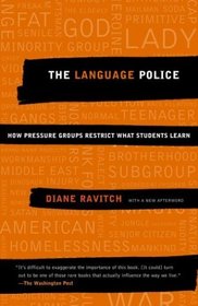 The Language Police : How Pressure Groups Restrict What Students Learn (Vintage)