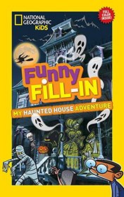 National Geographic Kids Funny Fill-in: My Haunted House Adventure (NG Kids Funny Fill In)
