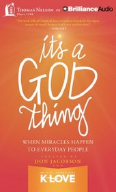 It's A God Thing: When Miracles Happen to Everday People