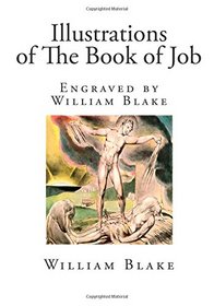 Illustrations of The Book of Job: Engraved by William Blake