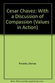 Cesar Chavez: With a Discussion of Compassion (Values in Action)