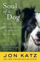 Soul of a Dog: Reflections on the Spirits of the Animals of Bedlam Park