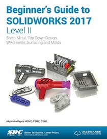 Beginner's Guide to SOLIDWORKS 2017 - Level II