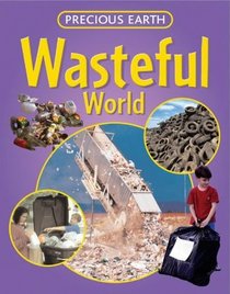 Wasteful World (Precious Earth)